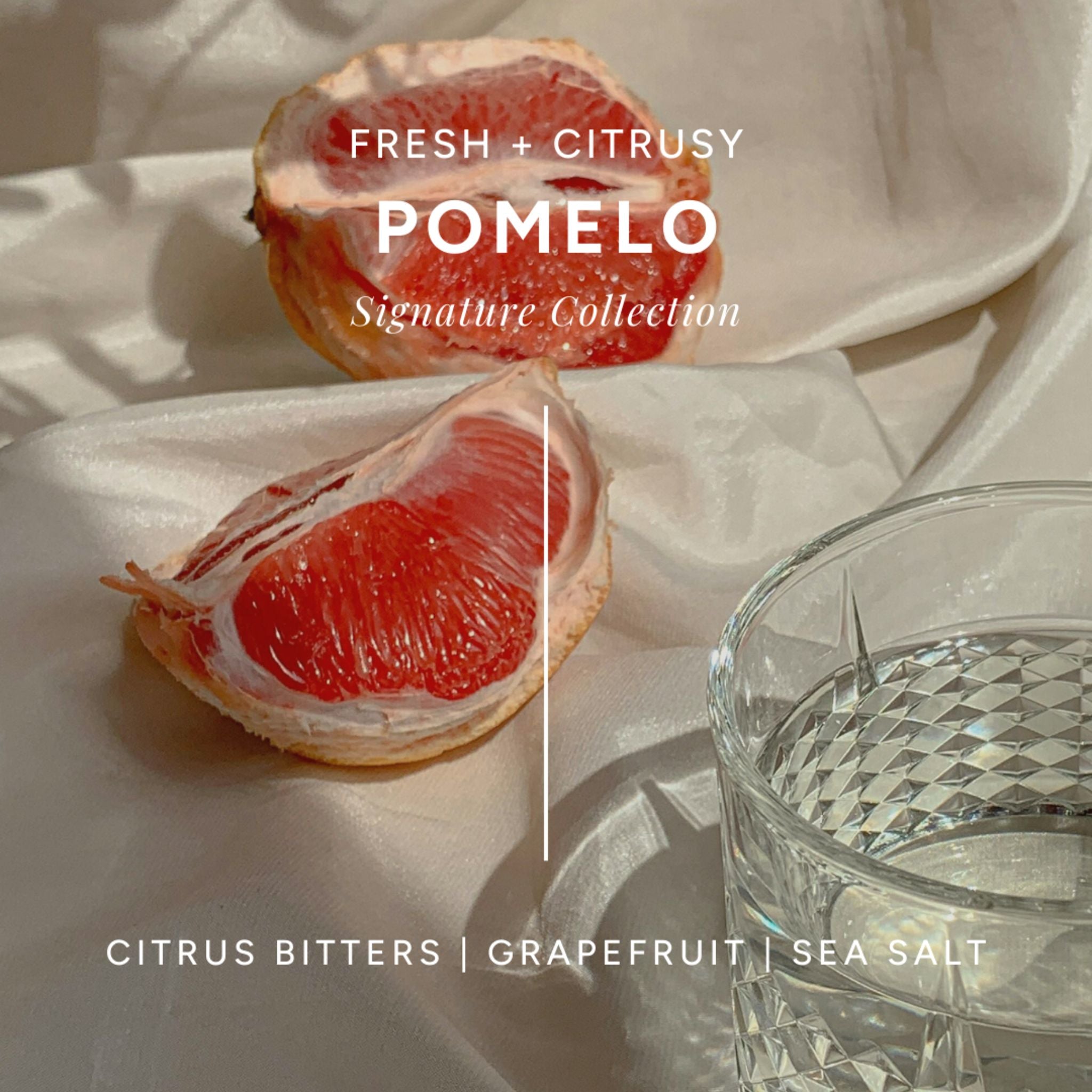 Infographic of 'Pomelo' scent with freshly sliced pomelo and a glass of water on blush satin sheets. Smells fresh and citrusy with notes of citrus bitters, grapefruit, and sea salt