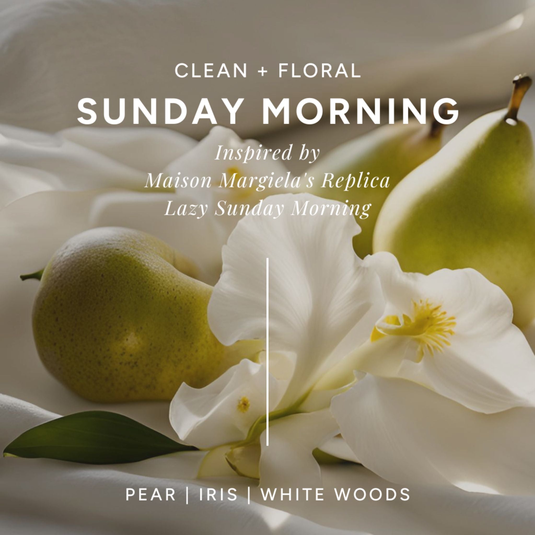 Infographic of 'Sorry Not Sorry' scent featuring white iris flowers and lush green pears on white satin sheets with sunlight. Smells clean and floral with notes of pear, iris, and white woods. Inspired by Maison Margiela's Replica Lazy Sunday Morning